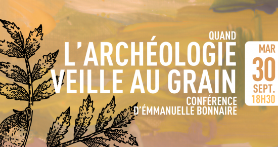 Quand l'archéologie veille au grain
