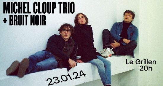 Michel Cloup Trio + Bruit Noir